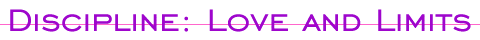 Discipline: Love and Limits