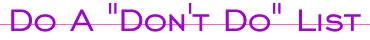 Do a "Don't Do" List!
